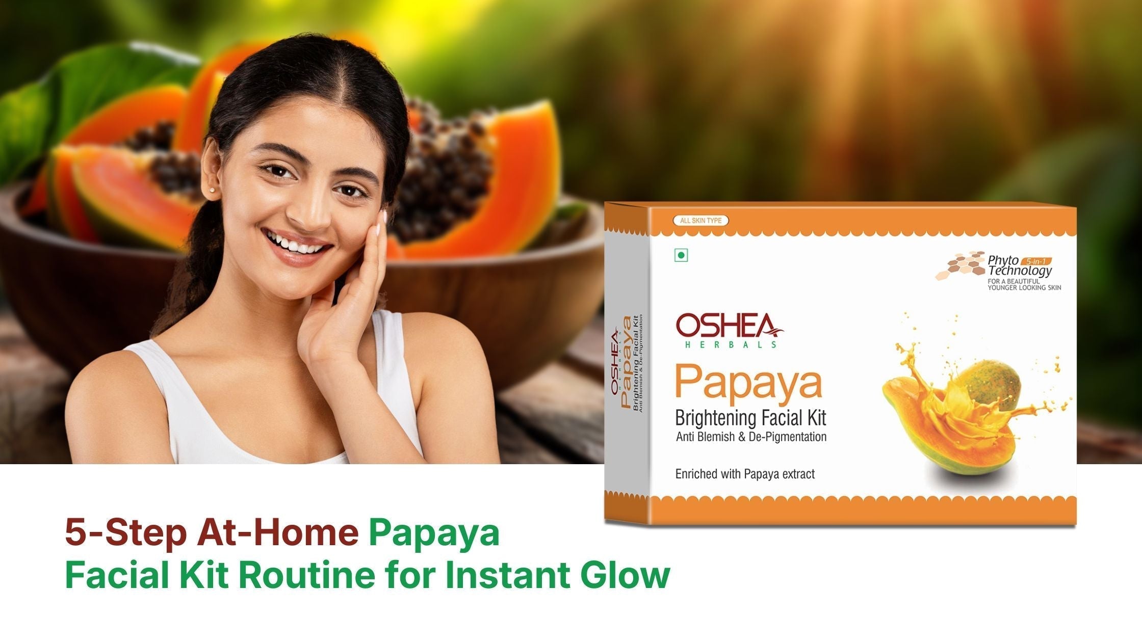 5-Step Papaya Facial Kit Routine for Instant Glow at Home