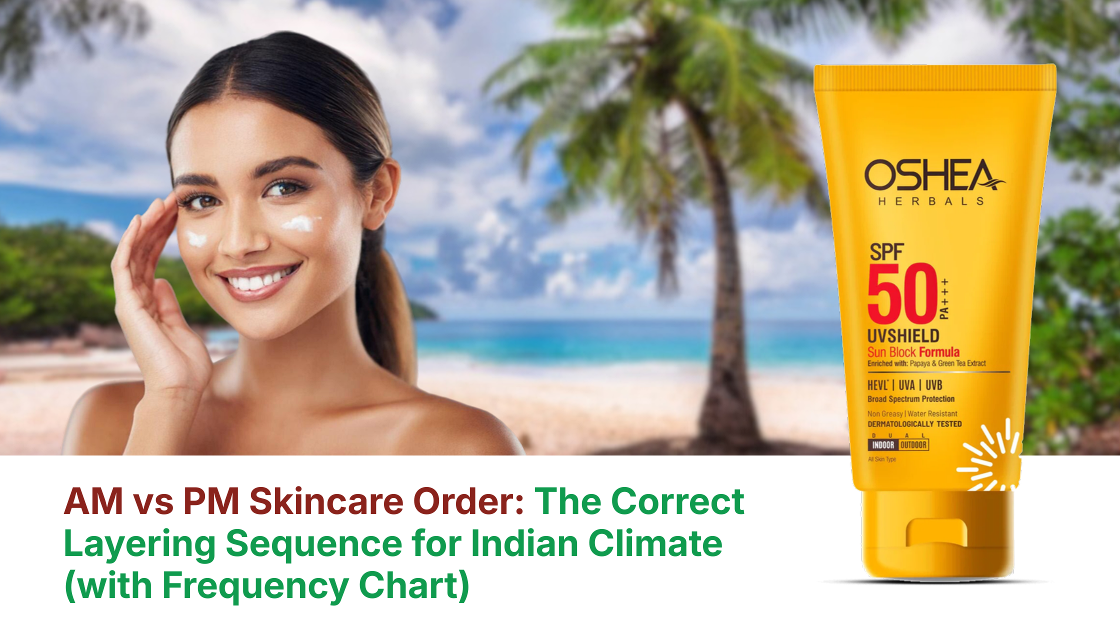 AM vs PM Skincare Order: Layering Guide for Indian Climate
