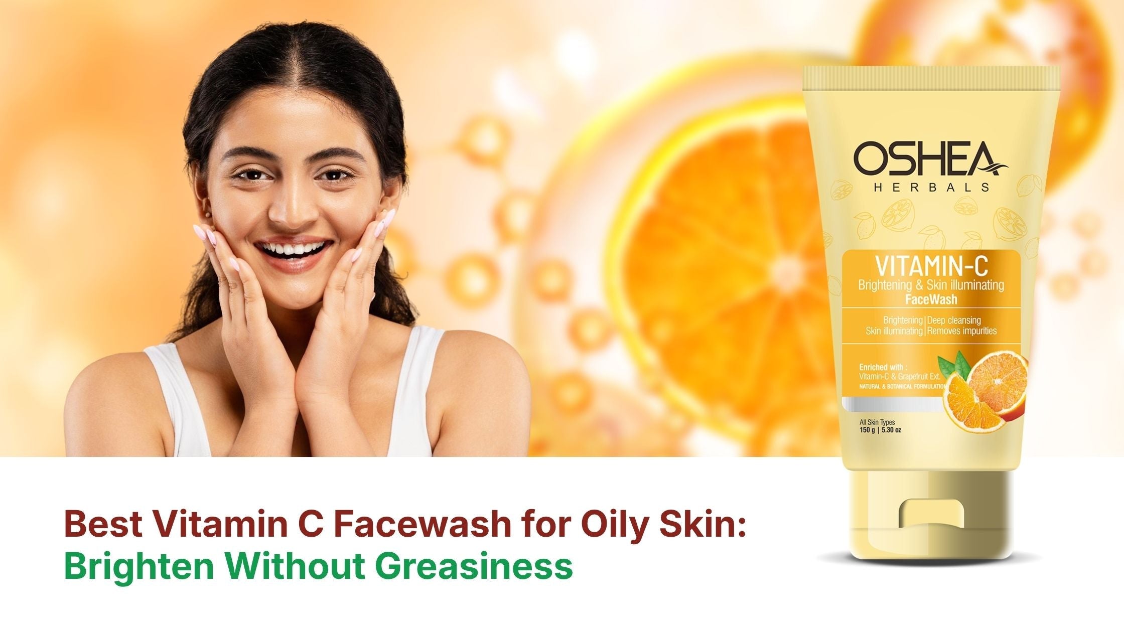 Best Vitamin C Facewash for Oily Skin: Brighten Without Greasiness