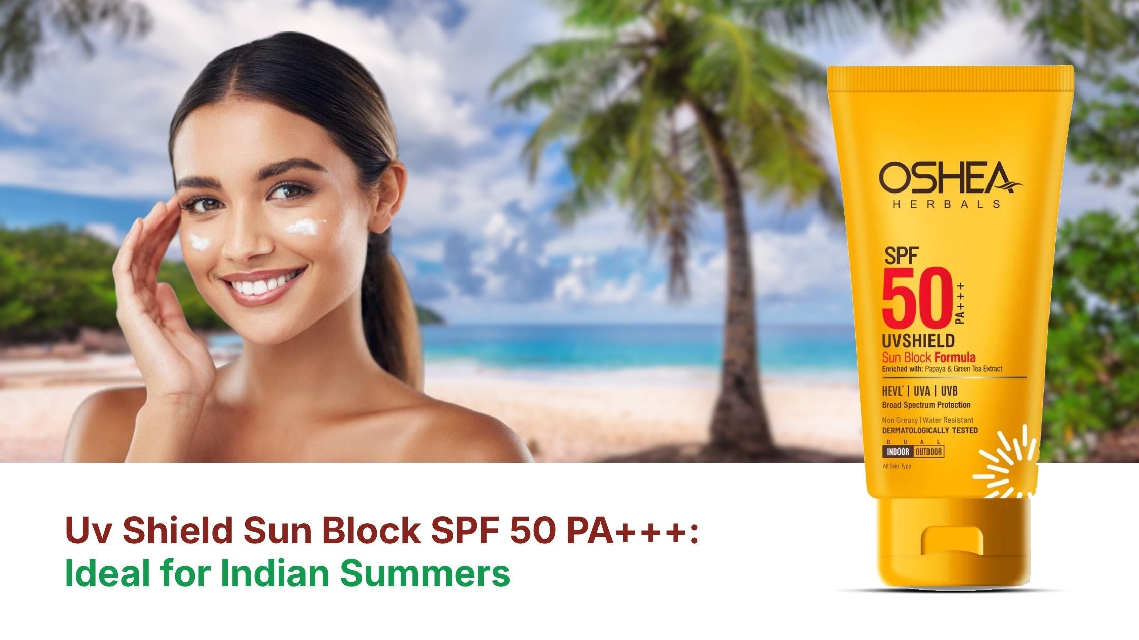 Uv Shield Sun Block SPF 50 PA+++: Ideal for Indian Summers