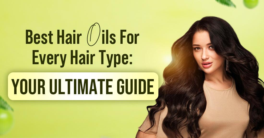 A woman with long, shiny black hair against a green background, featuring the text 'Best Hair Oils For Every Hair Type: Your Ultimate Guide.'