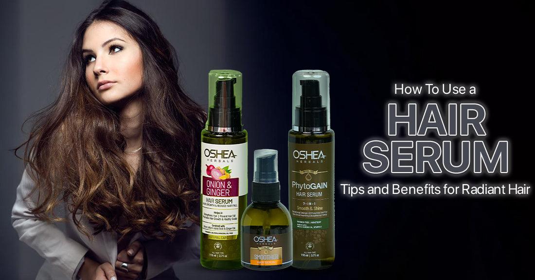 How to Use Hair Serum - Tips and Benefits for Radiant Hair. Featuring Oshea Herbals serums and a woman with shiny hair.