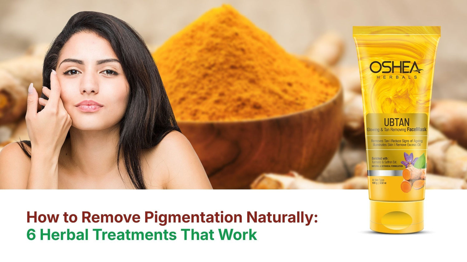 How to Remove Pigmentation Naturally: 6 Herbal Treatments That Work