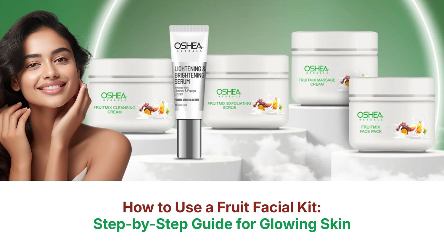 How to Use a Fruit Facial Kit: Step-by-Step Guide for Glowing Skin