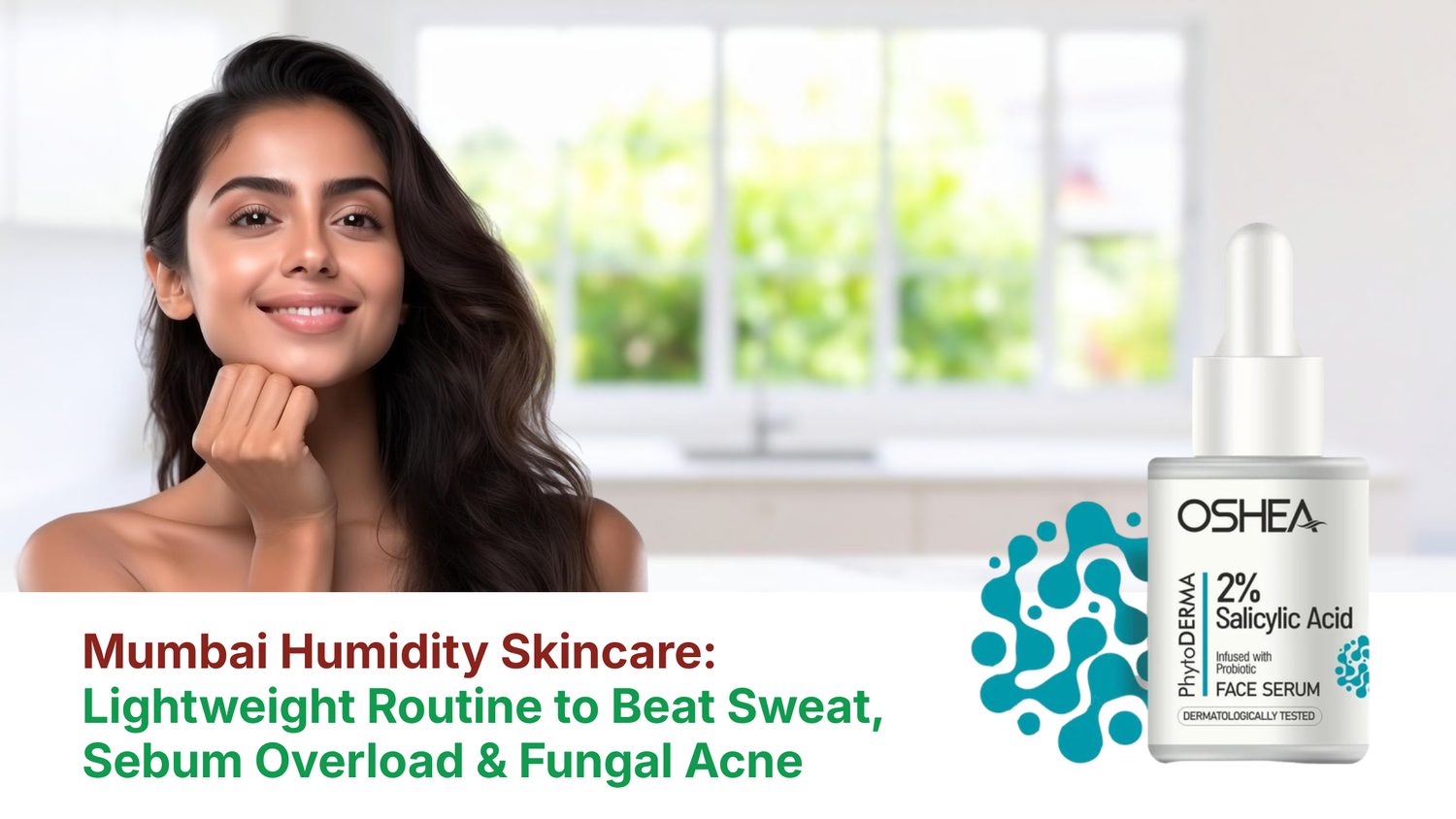Mumbai Humidity Skincare: Beat Sweat, Sebum and Fungal Acne