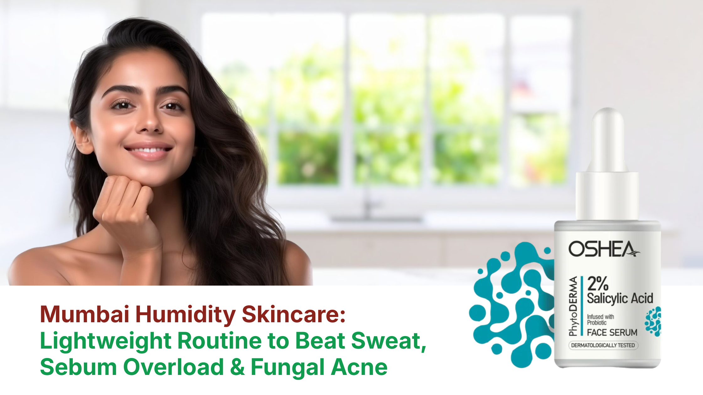 Mumbai Humidity Skincare: Beat Sweat, Sebum and Fungal Acne