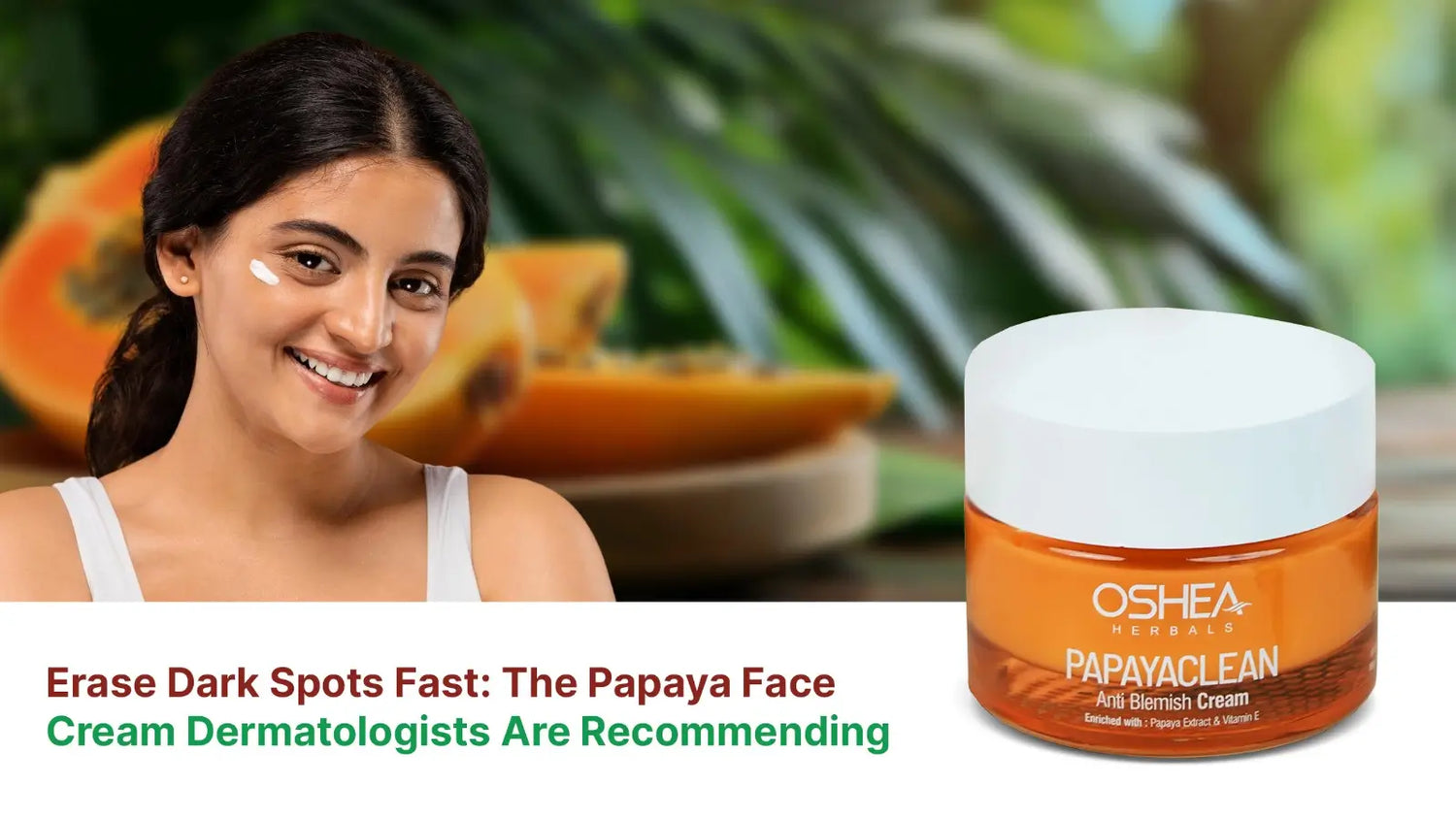 Woman applying papaya face cream with papaya slices and anti-blemish cream jar in background