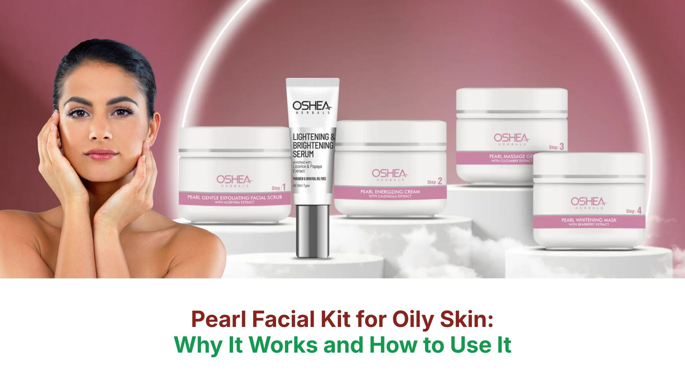 Pearl Facial Kit for Oily Skin: Why It Works and How to Use It