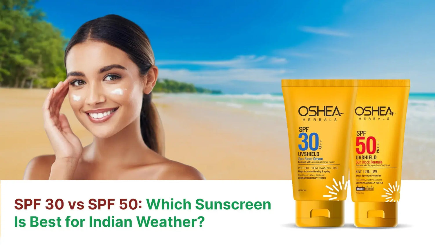 Smiling woman on beach applies sunscreen, with Oshea Herbals SPF 30 and SPF 50 sunblock tubes displayed.