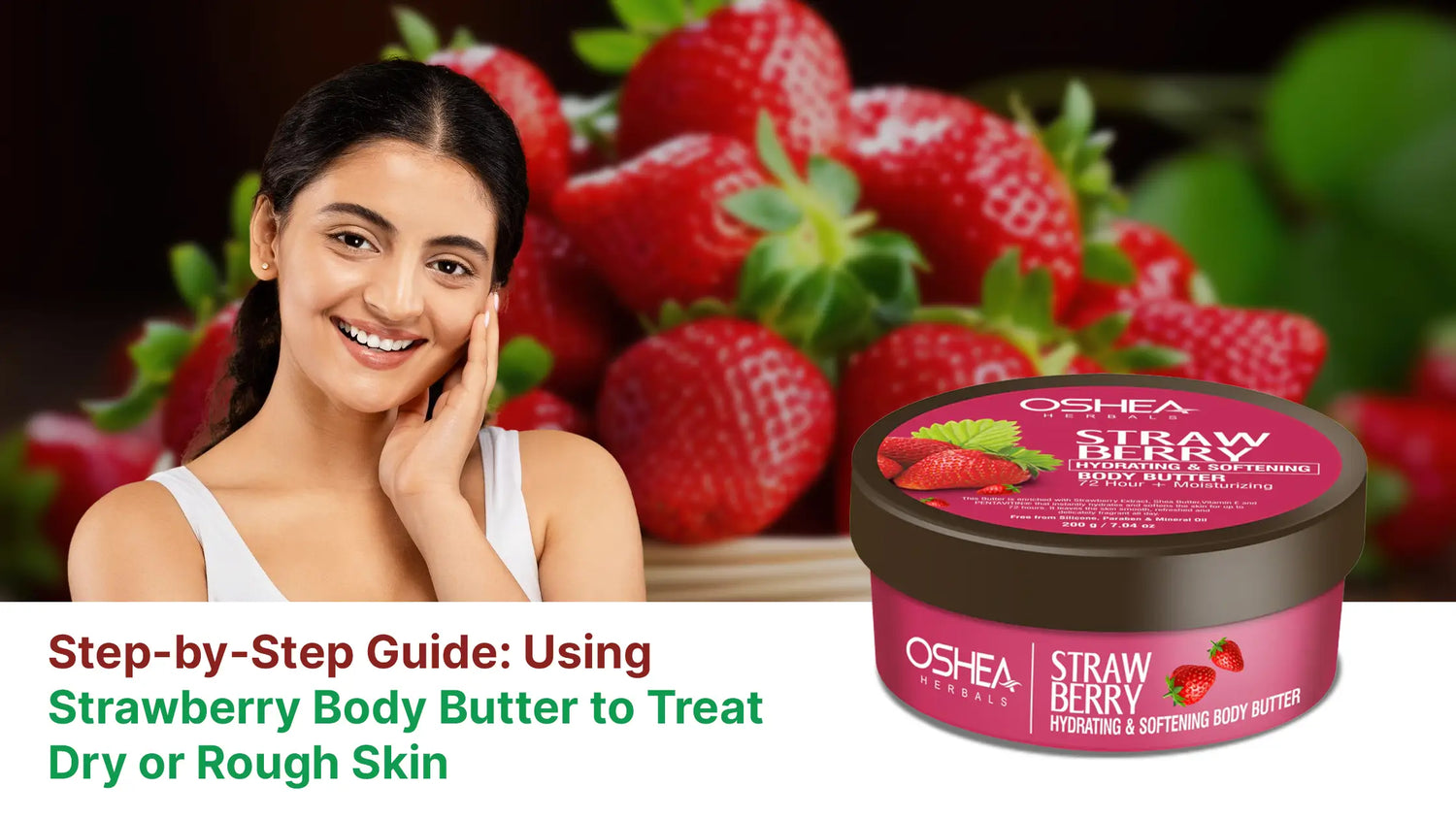 Smiling woman with glowing skin next to Oshea Herbals Strawberry Body Butter jar and fresh strawberries.