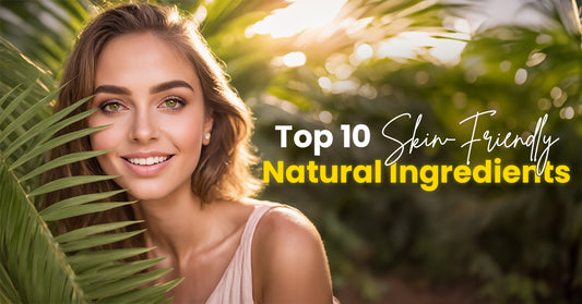 Top 10 Skin-Friendly Natural Ingredients text written 