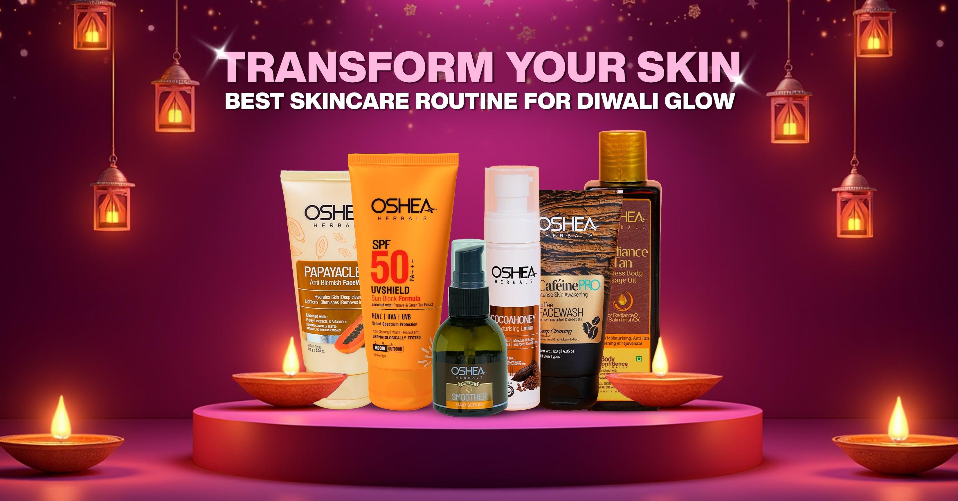 Transform Your Skin with the Best Skincare Routine for Diwali Glow - Featuring Oshea Herbals Products for Radiant and Healthy Skin