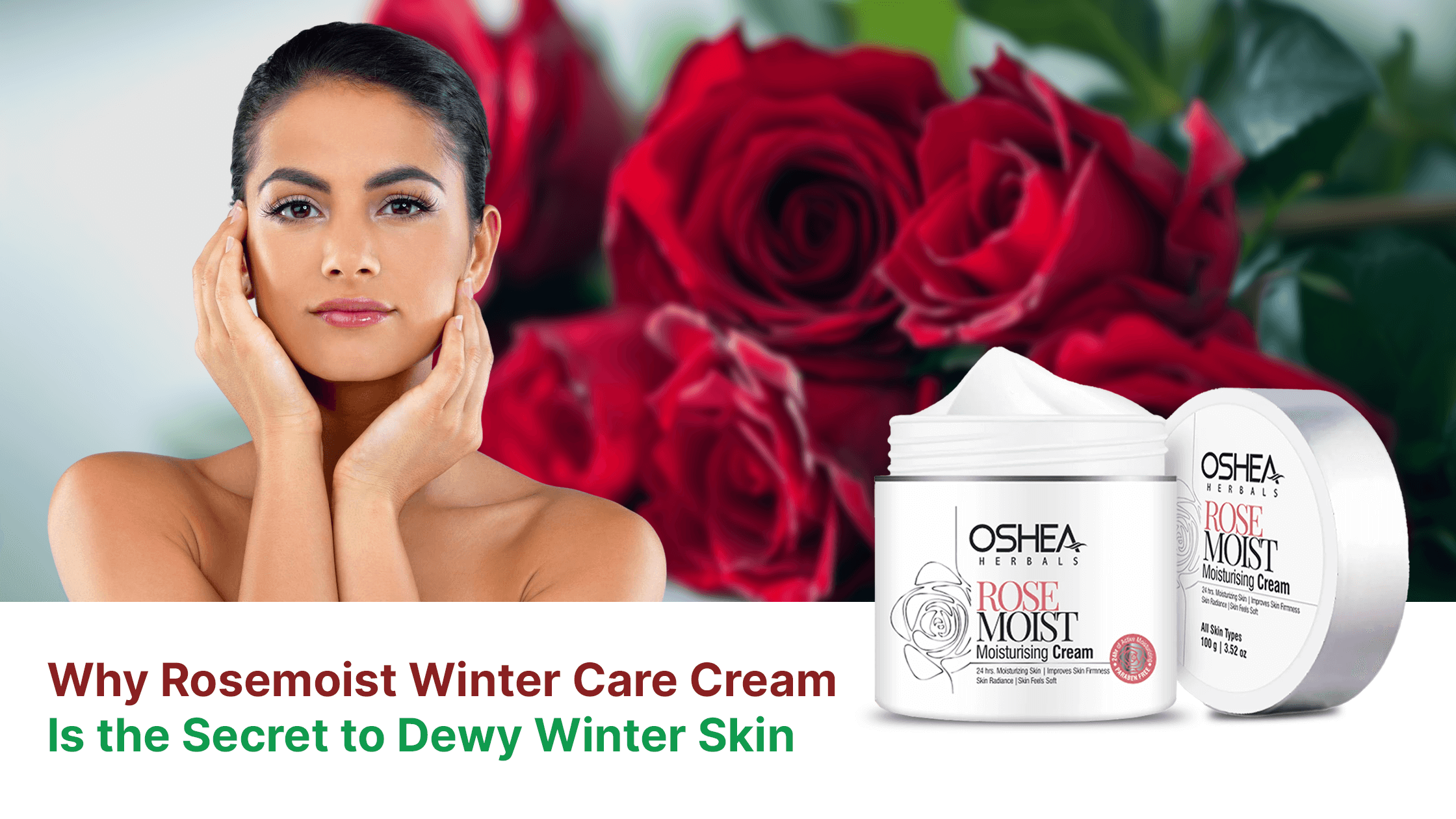 Woman with radiant skin next to Rose Moist moisturising cream jar and red roses, winter skincare